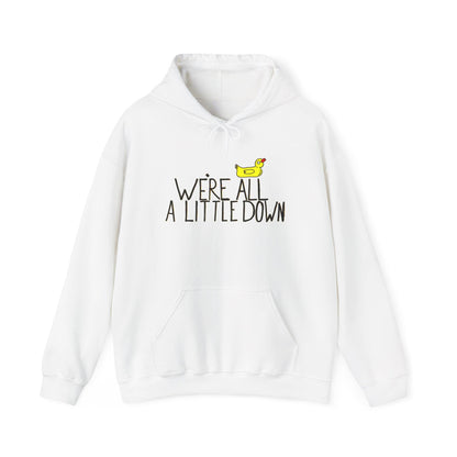 We're All A Little Down Hoodie | Mental Health Awareness Duck Print Hoodie