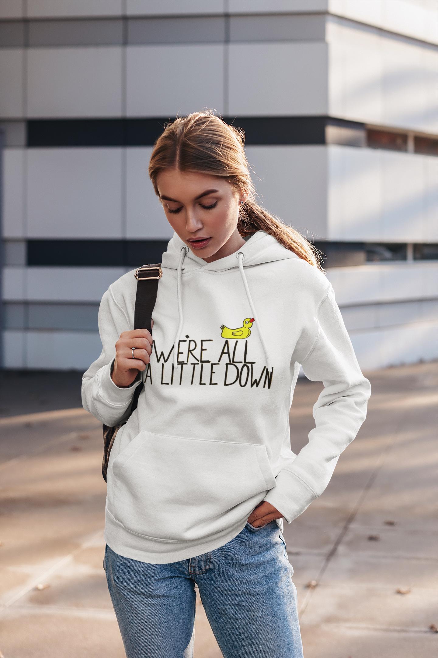 We're All A Little Down Hoodie | Mental Health Awareness Duck Print Hoodie