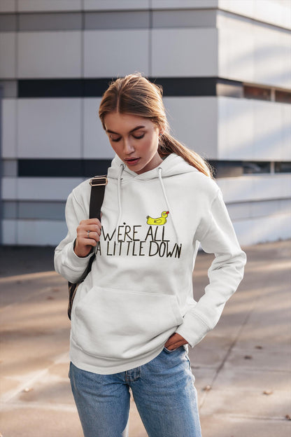 We're All A Little Down Hoodie | Mental Health Awareness Duck Print Hoodie