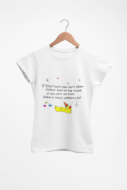 If you think you can't draw | Be Creative | TheOddDuckBar | Hand Drawn Tee Slogan
