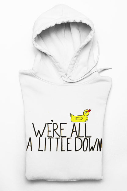 We're All A Little Down Hoodie | Mental Health Awareness Duck Print Hoodie