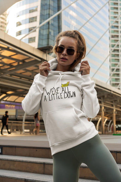 We're All A Little Down Hoodie | Mental Health Awareness Duck Print Hoodie