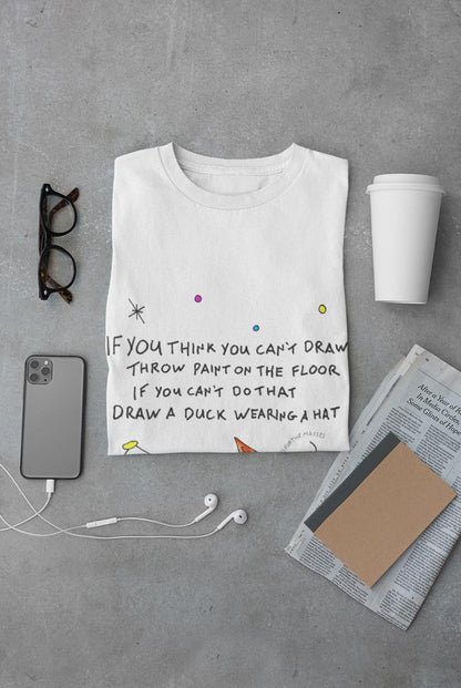 If you think you can't draw | Be Creative | TheOddDuckBar | Hand Drawn Tee Slogan